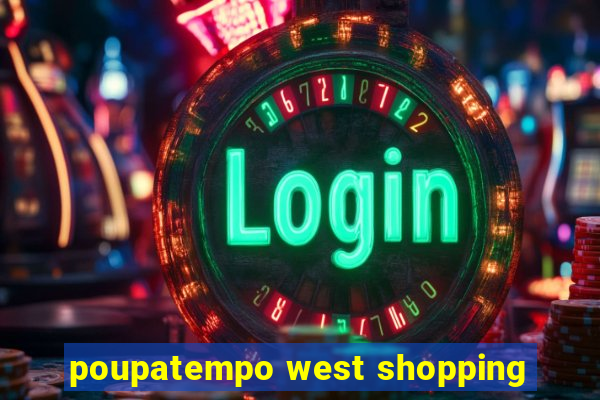 poupatempo west shopping