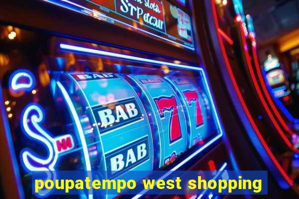 poupatempo west shopping