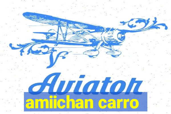 amiichan carro