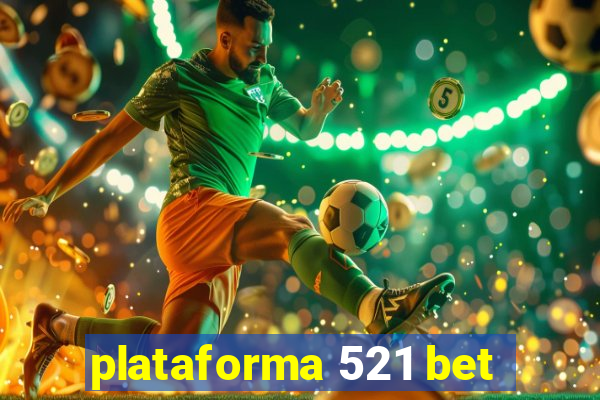 plataforma 521 bet