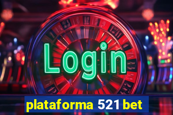 plataforma 521 bet