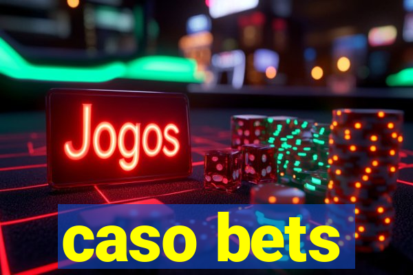 caso bets