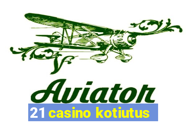 21 casino kotiutus