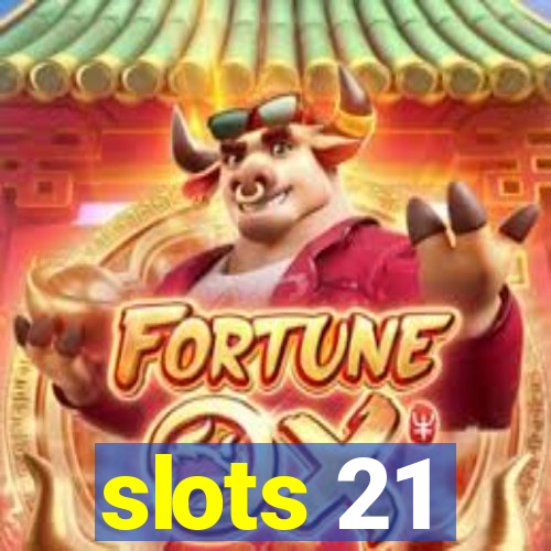 slots 21