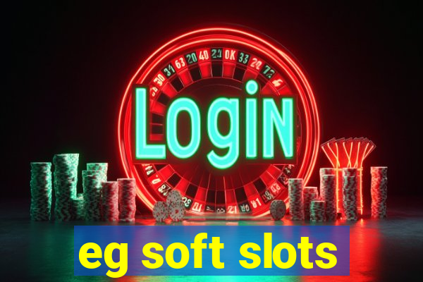 eg soft slots