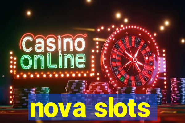 nova slots