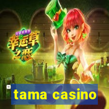 tama casino