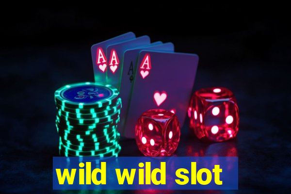 wild wild slot