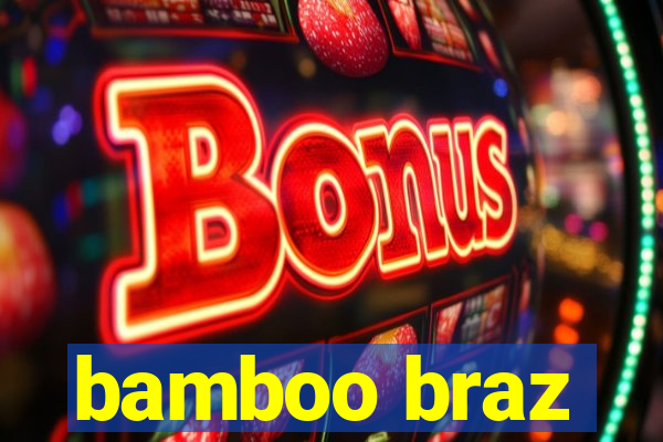 bamboo braz