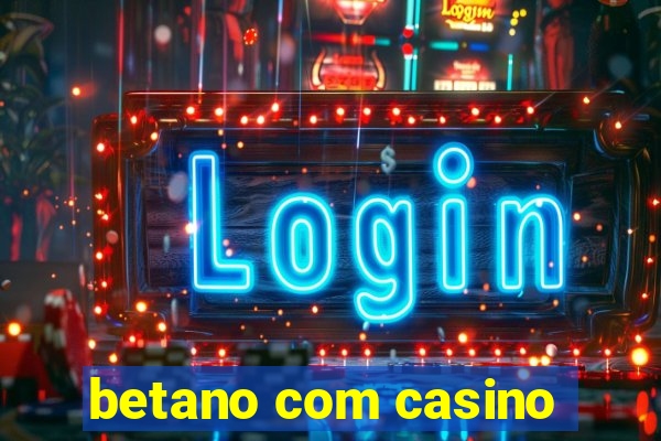 betano com casino