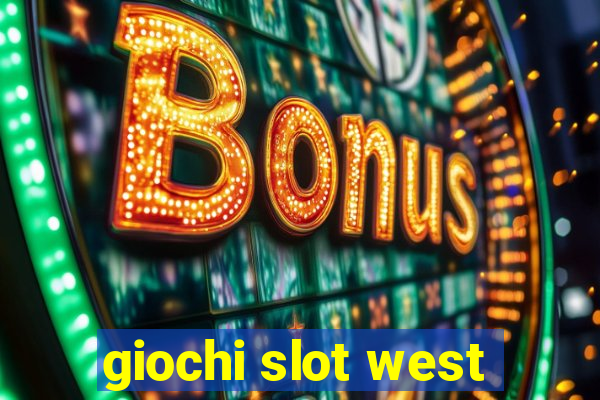 giochi slot west