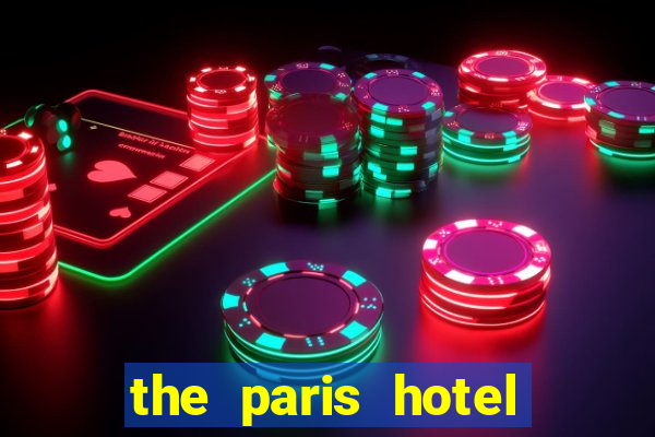 the paris hotel and casino