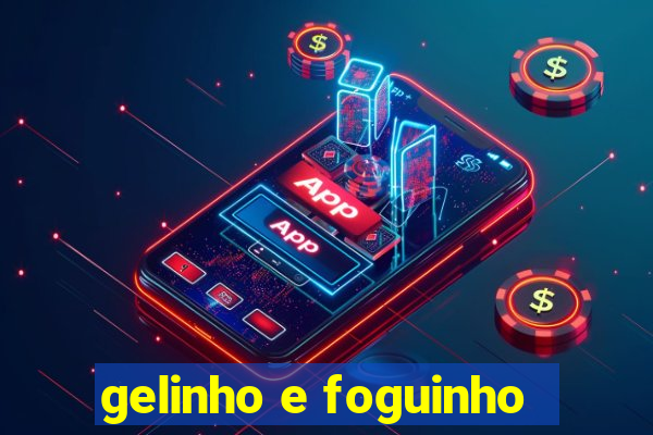 gelinho e foguinho