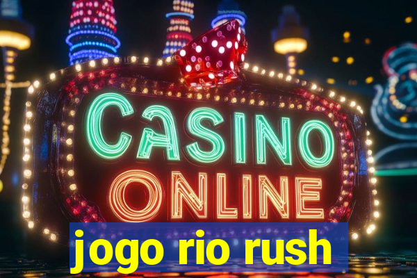 jogo rio rush