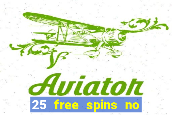 25 free spins no deposit casinos