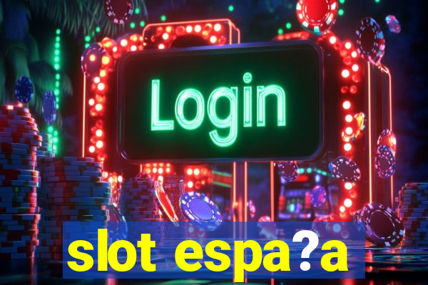 slot espa?a