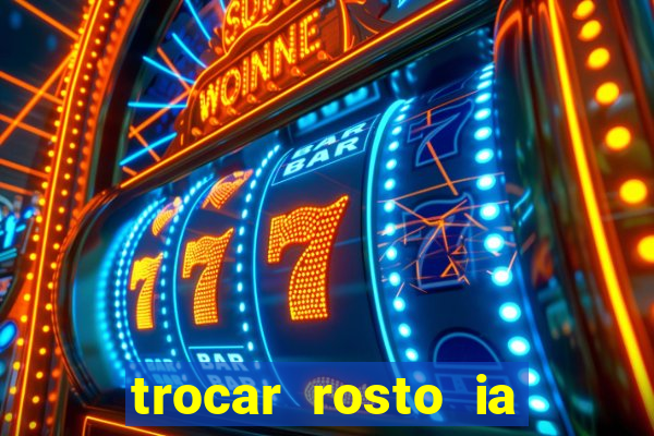 trocar rosto ia online mudar rosto