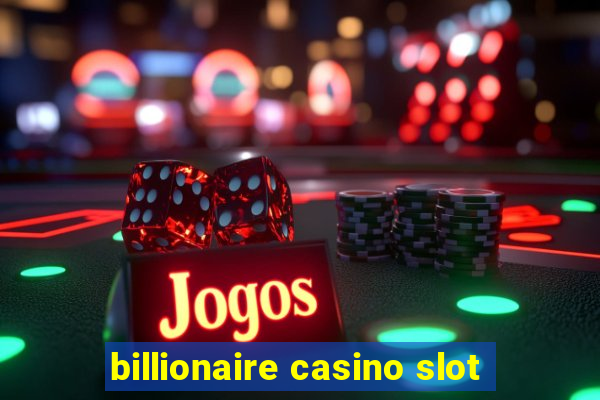 billionaire casino slot