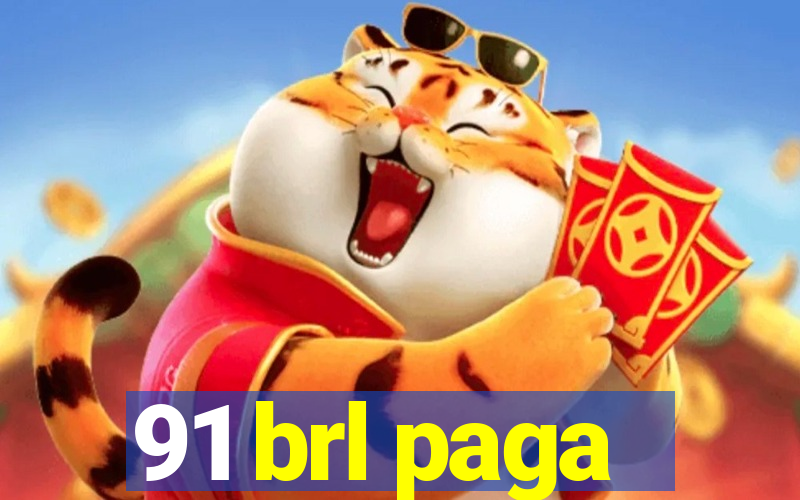 91 brl paga