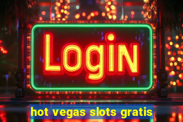 hot vegas slots gratis