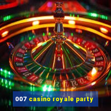 007 casino royale party