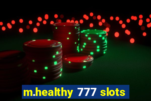 m.healthy 777 slots