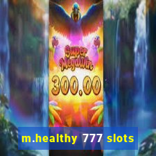 m.healthy 777 slots