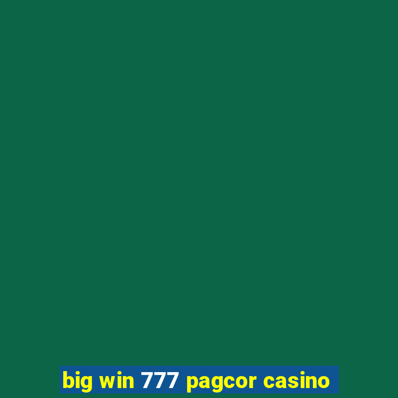 big win 777 pagcor casino