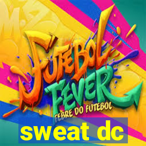 sweat dc