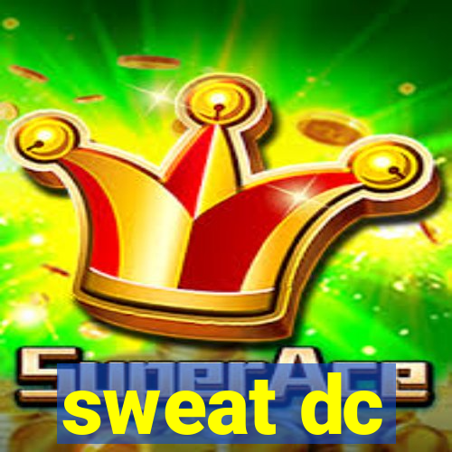 sweat dc