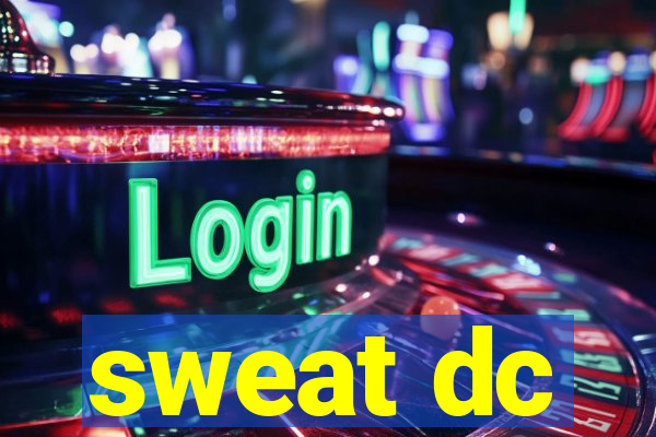 sweat dc