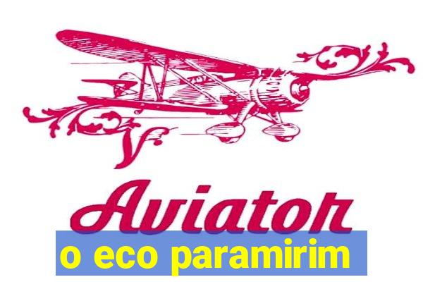 o eco paramirim