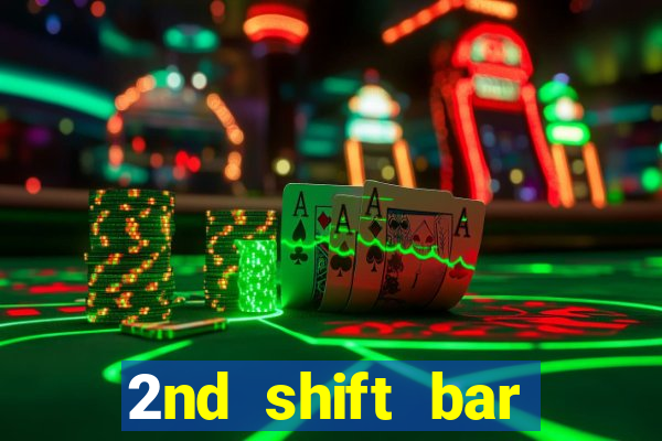 2nd shift bar casino review