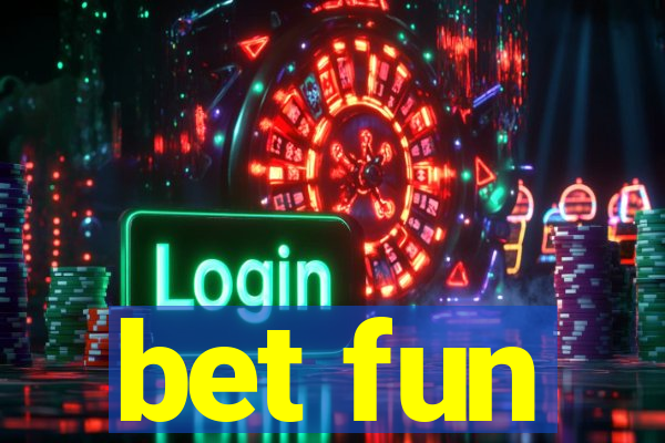 bet fun