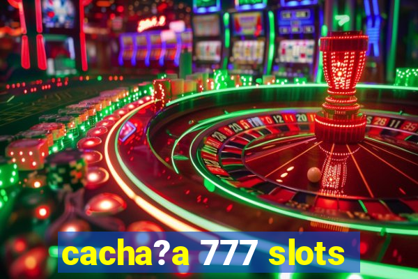 cacha?a 777 slots