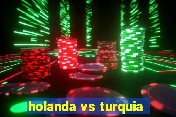 holanda vs turquia