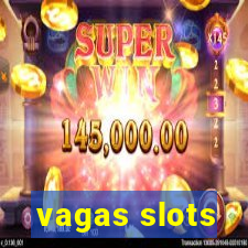 vagas slots