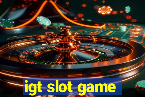 igt slot game