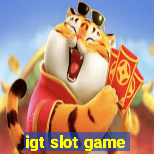 igt slot game