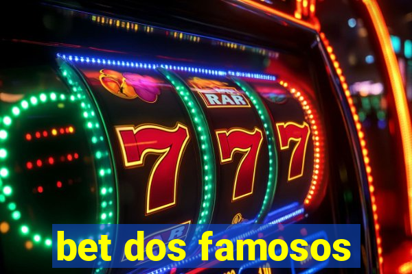 bet dos famosos