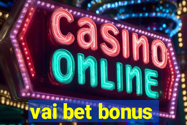 vai bet bonus