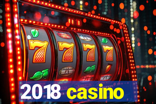 2018 casino