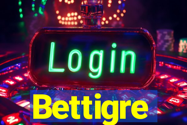 Bettigre