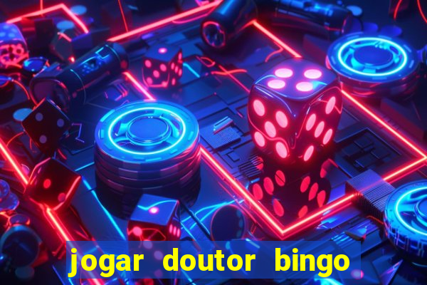 jogar doutor bingo no face