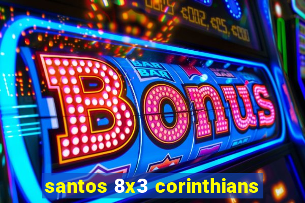 santos 8x3 corinthians