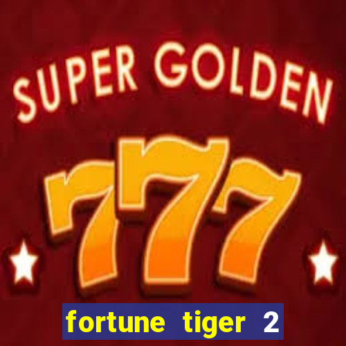 fortune tiger 2 demo free