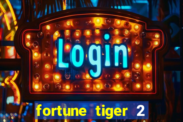 fortune tiger 2 demo free