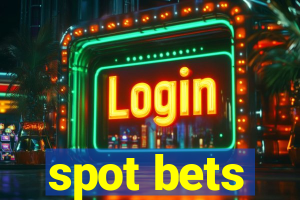 spot bets