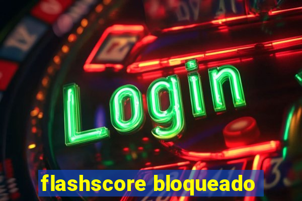 flashscore bloqueado