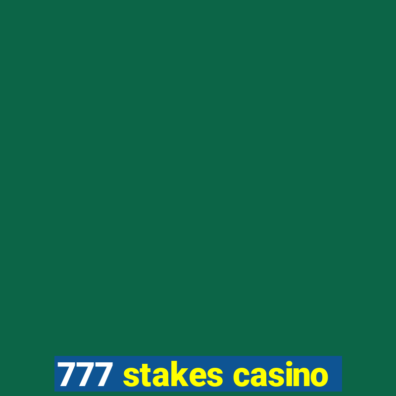 777 stakes casino